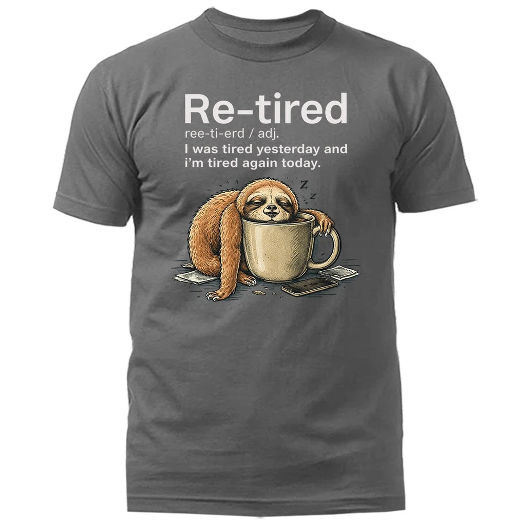 Funny Lazy Re-Tired Sloth Retirement Humor Funny Sarcastic T-Shirt
