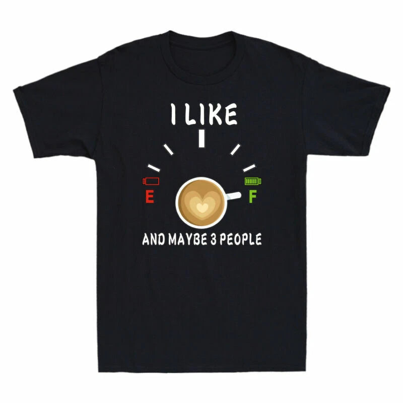 Lovers Coffee Gift T-Shirt Funny Men's 3 Coffee Maybe Like I Cotton People And