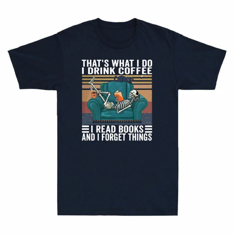 That's I Read Men T-Shirt Coffee What I I Skull Do Vintage Books Drink Skeleton