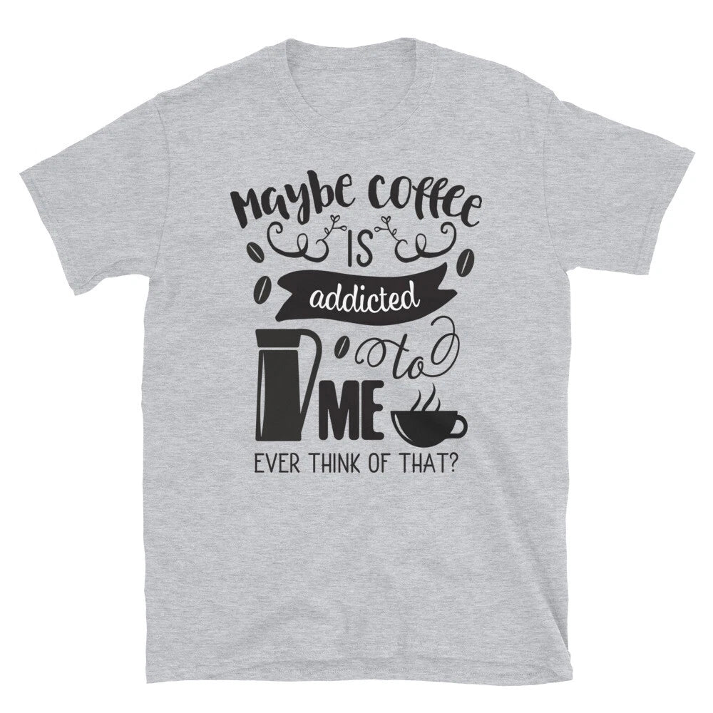 Maybe Coffee is Addicted to Me Family Love Classic Fit T-Shirt