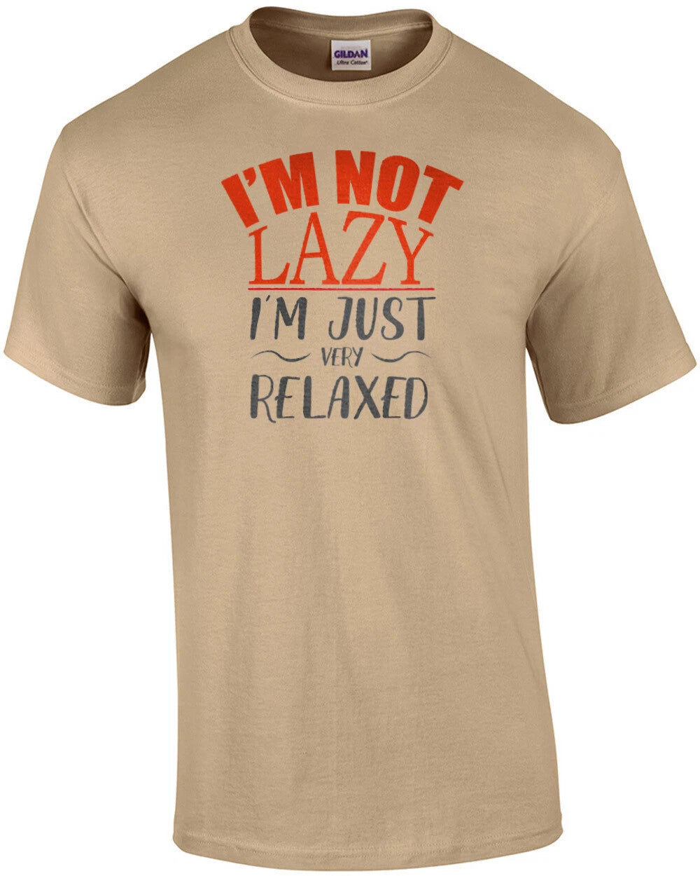 I'm not lazy - I'm just very relaxed - funny t-shirt