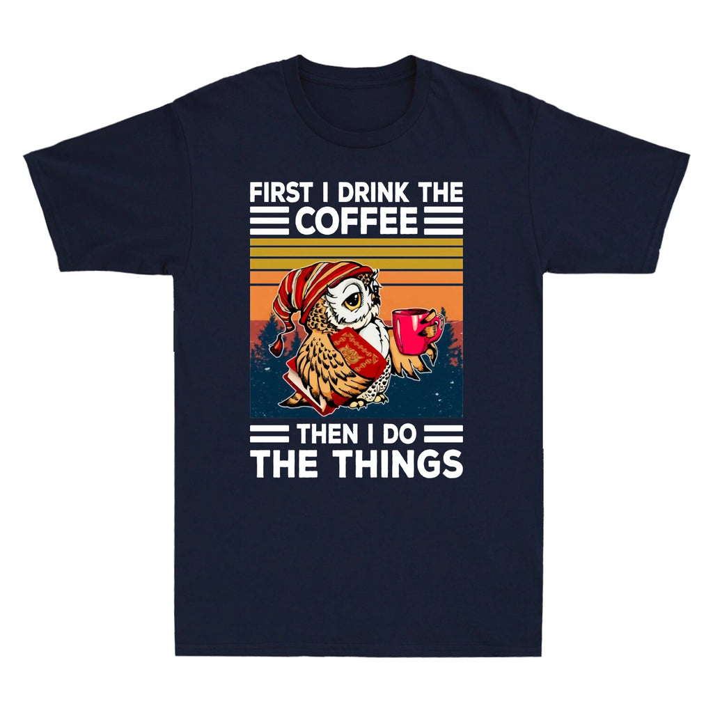 Owl First I Drink The Coffee Then I Do The Things Vintage Men's T-Shirt Black
