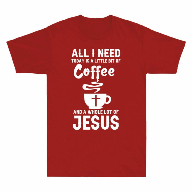 Jesus Coffee Short Novelty Is Cotton Men's Need I T-Shirt And Sleeve Today All