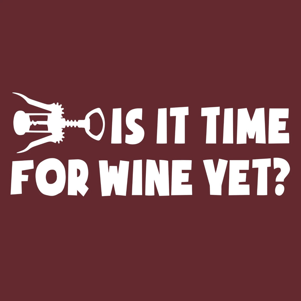 Is It Time For Wine Yet Funny T-Shirt Wine Lover Gift Wine Key Graphic Tee SM-5X