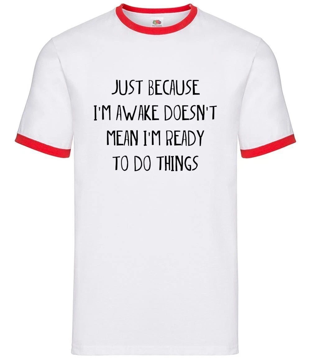 Just Because I'm Awake Not Ready To Do Things - Mens Ringer - Funny Lazy