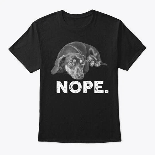 Funny Lazy Nope Dachshund For Dog Lover T-Shirt Made in the USA Size S to 5XL