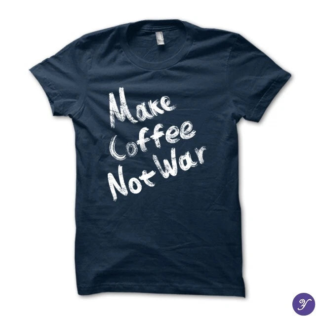 Make Coffee Not War tshirt - coffee quotes, funny coffee tshirt