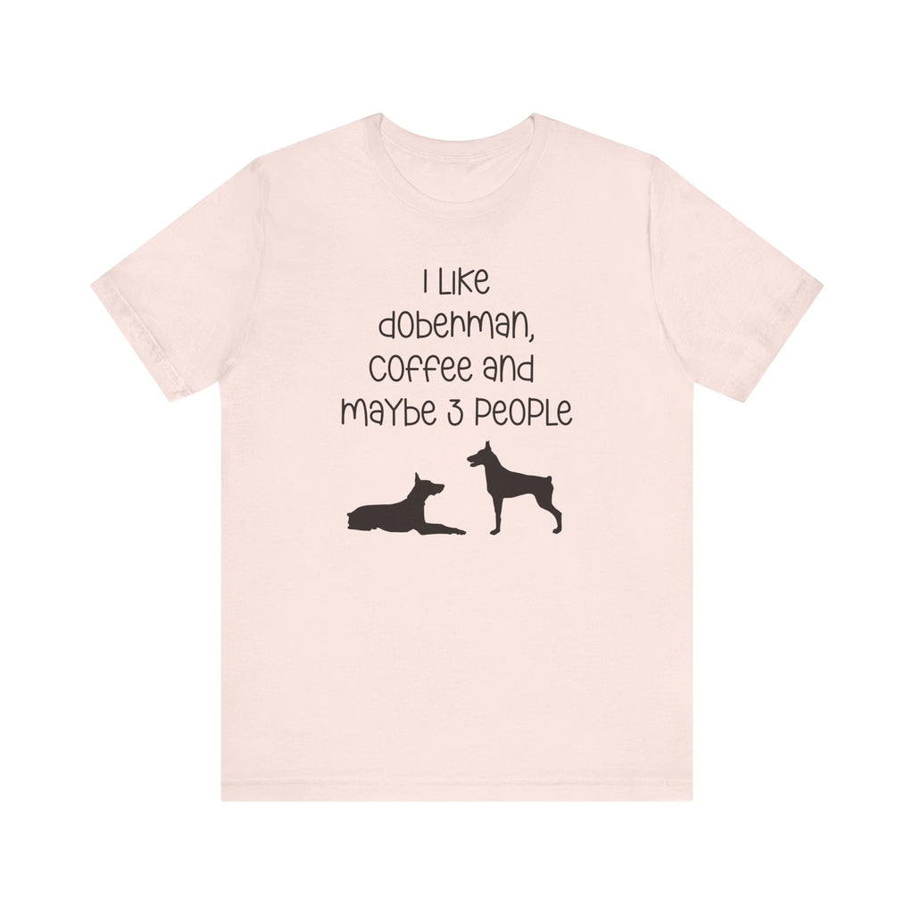 Doberman Pinscher Coffee Lover Shirt - Cute Tee and Dobie Lover Gift for Dog Mom
