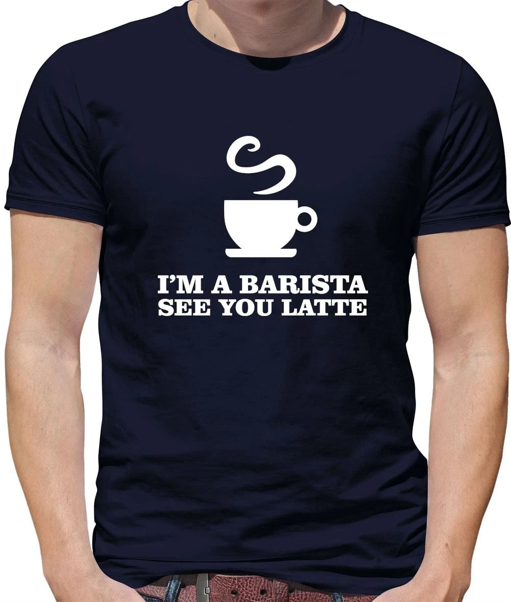 I'm A Barista See Yo Latte Mens T-Shirt - Drink - Coffee - Tea - Caffeine