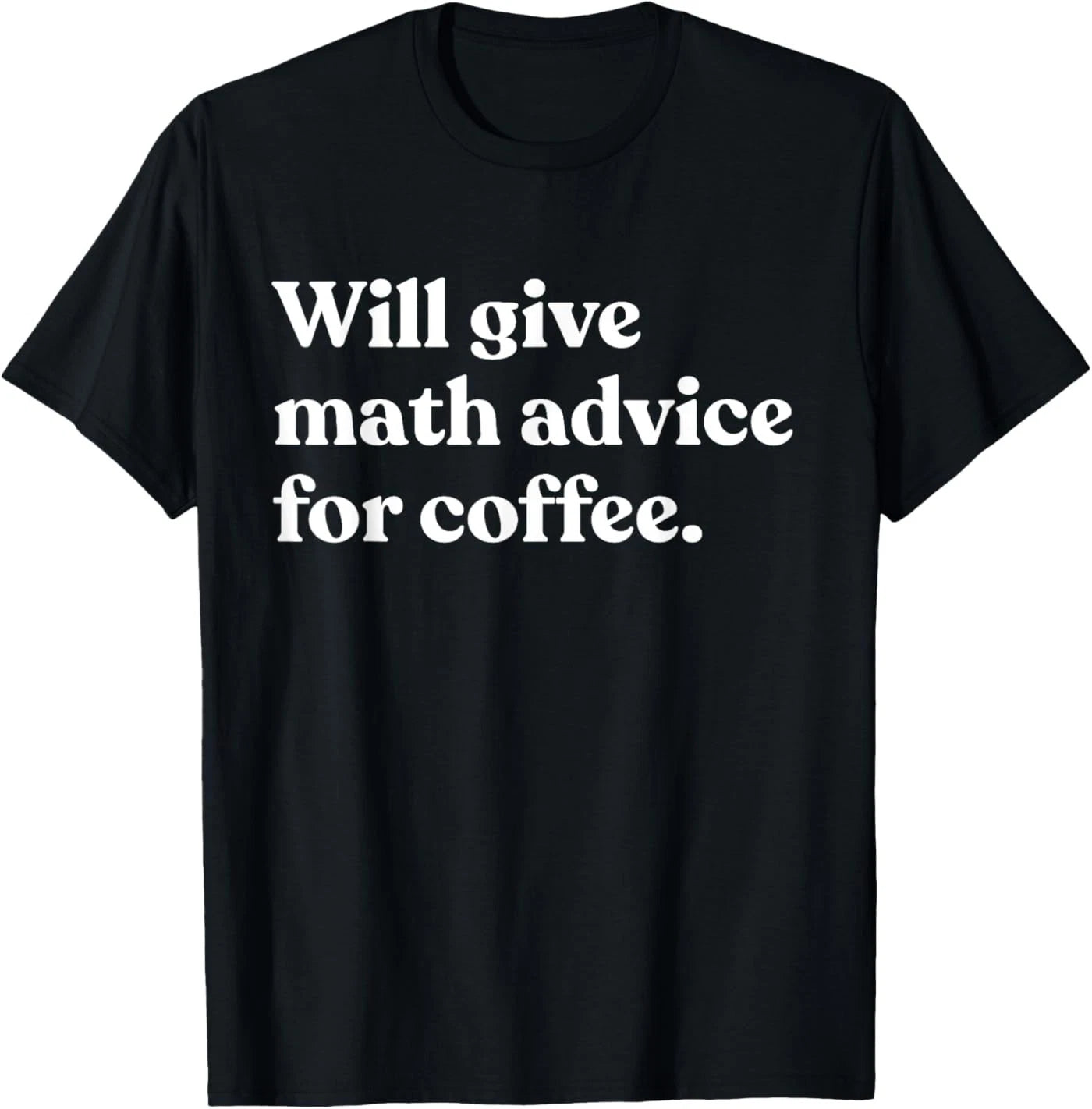 Will Give Math Advice for Coffee Funny Math Teacher T-Shirt