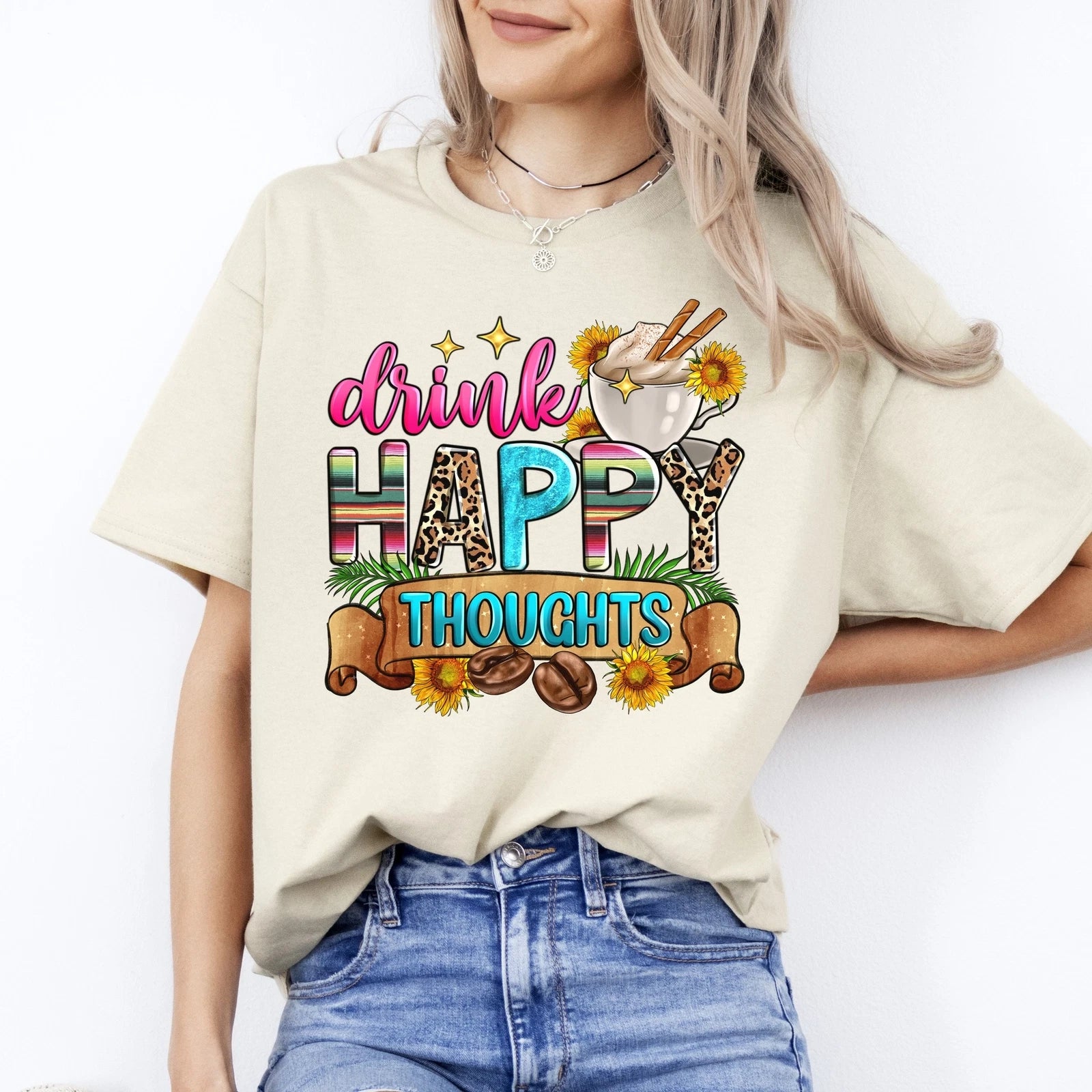 Drink happy thoughts T-Shirt gift Coffee lover positive Unisex Tee Sand White Sp