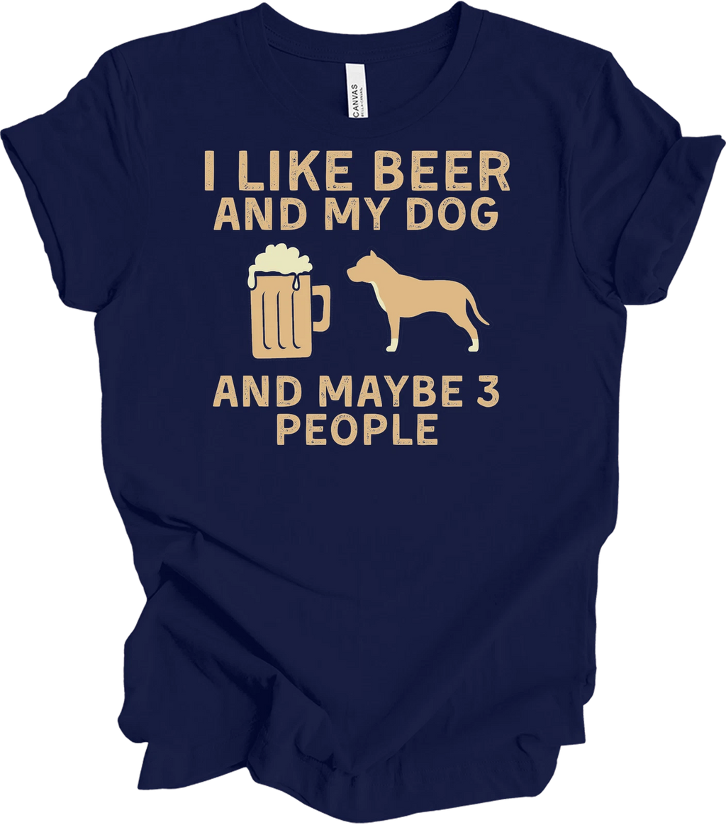 I Like Beer, My Dog & Maybe 3 People - Funny T-Shirt