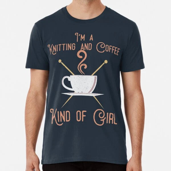 I'm A Coffee And Knitting Kind of Girl T-Shirt S-5XL Best T-Shirt