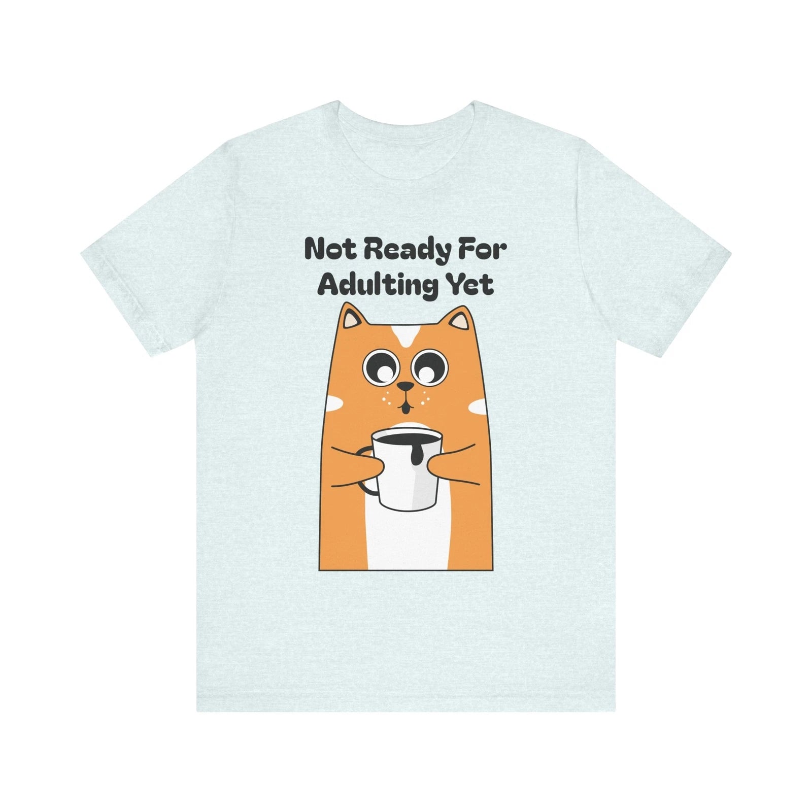 Funny Cat Coffee Lover Tee, Cat Lover Gift, Not Ready for Adulting Shirt, Cat
