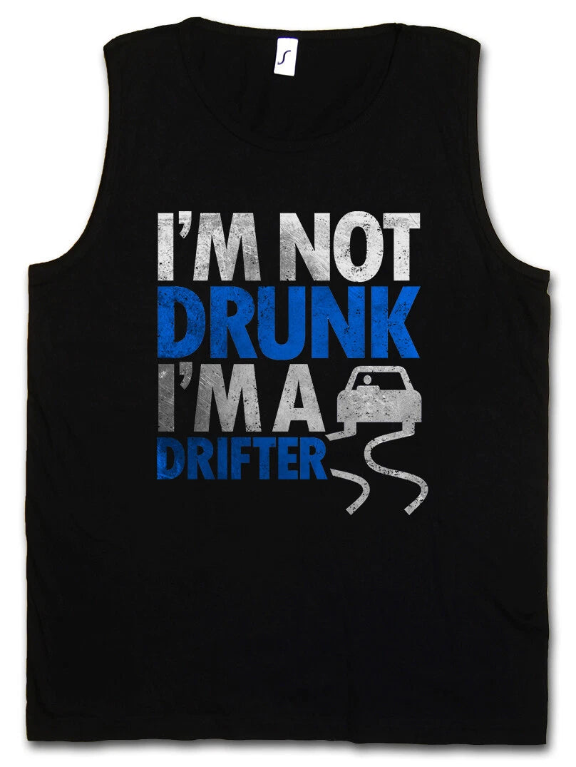 I'M NOT DRUNK I'M A DRIFTER TANK TOP Boose Hangover Barfly Party University Beer