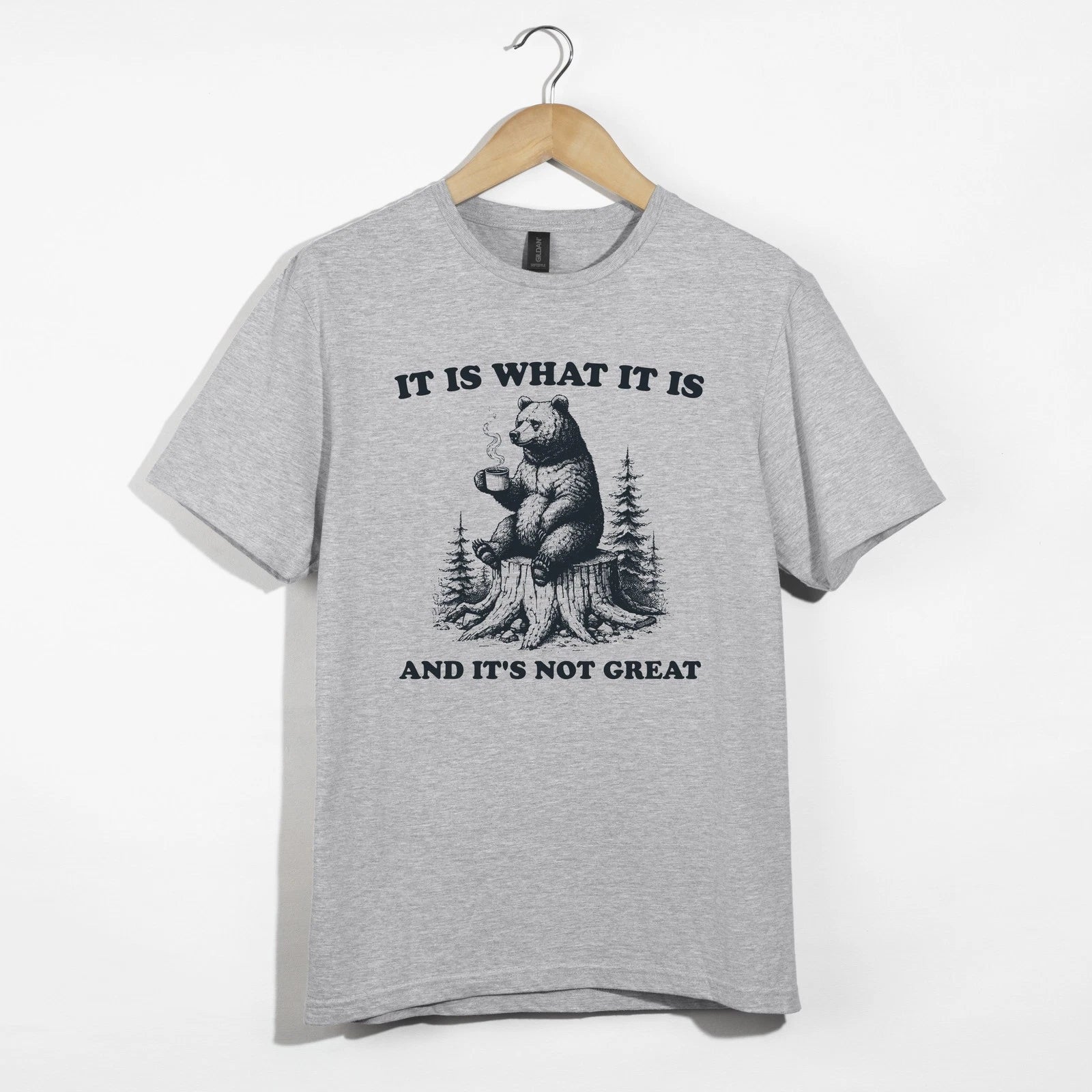 Funny Bear Coffee Shirt, It Is What It Is Not Great Sarcastic Forest Tee