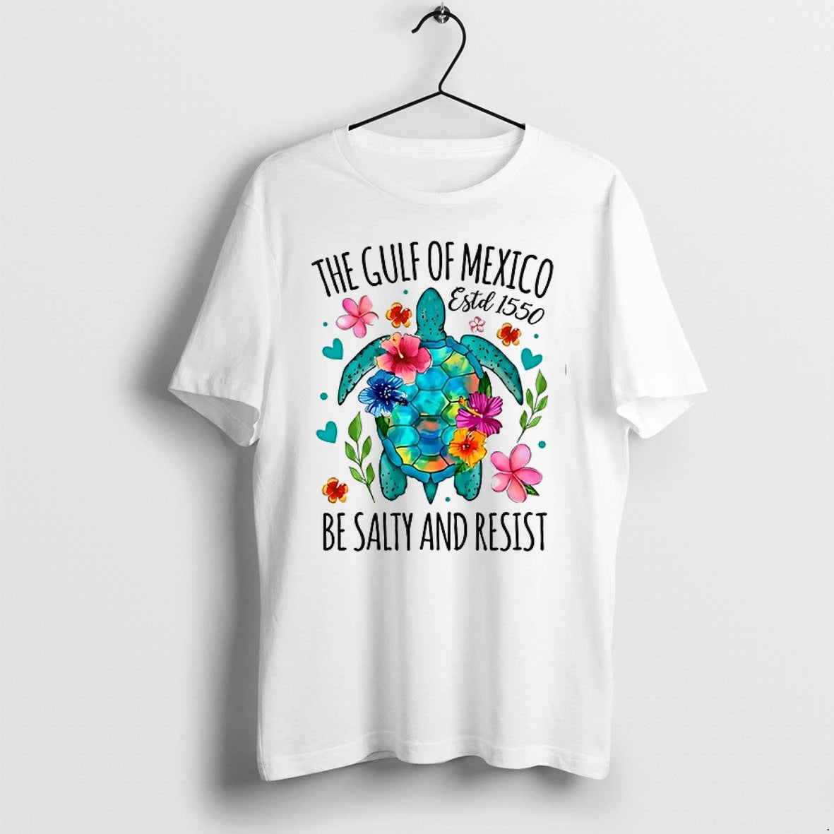Sea Turtle The Gulf Of Mexico Estd 1550 Be Salty And Resist 0 Tshirts Sweater