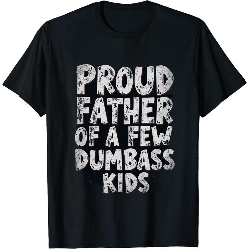 short sleeve shirt [100% Cotton] Proud Father Of A Few Dumbass Kids Humorous T-Shirt For Dads . Hoodie, Sweatshirt