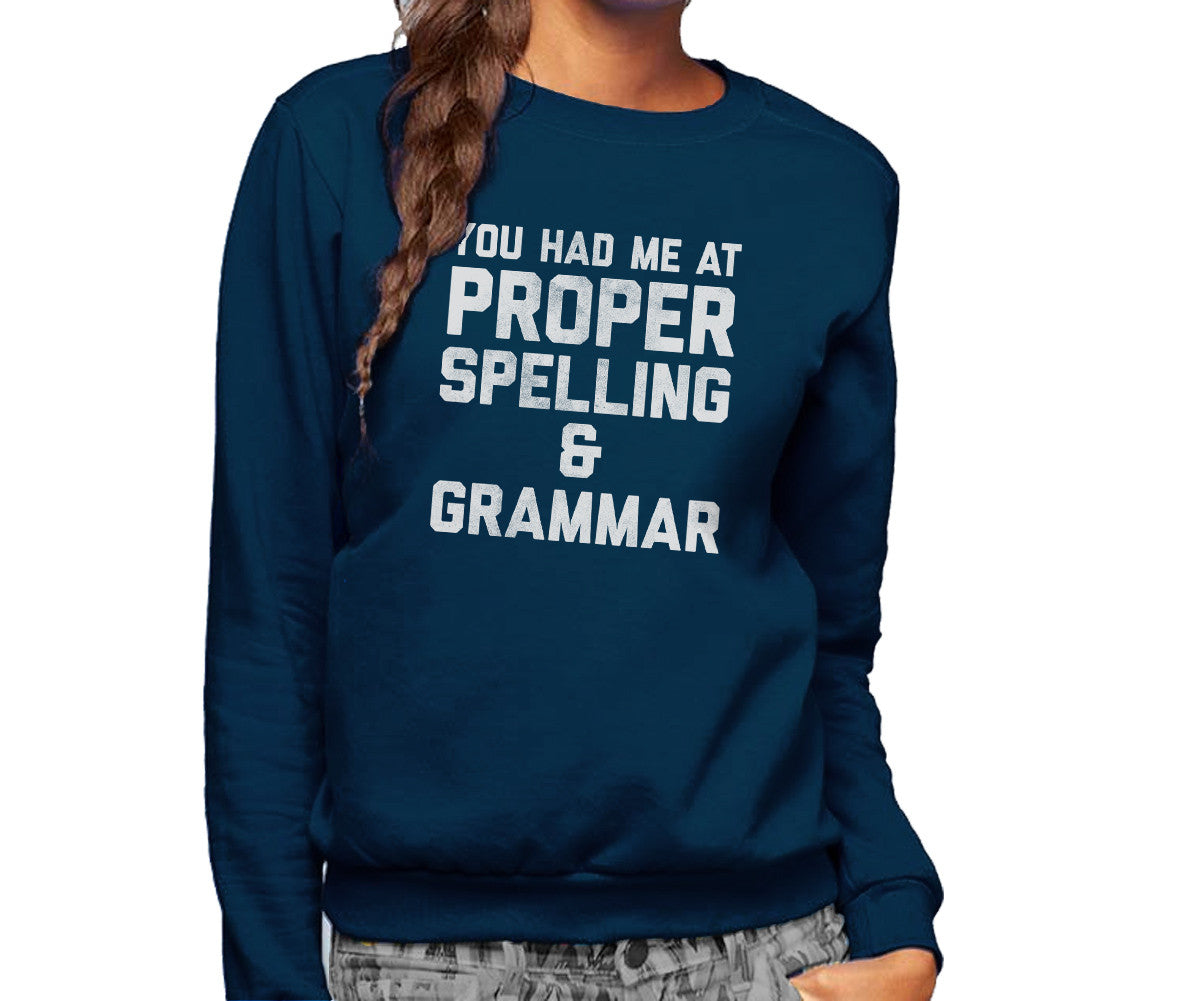 Unisex You Had Me At Proper Spelling And Grammar Sweatshirt