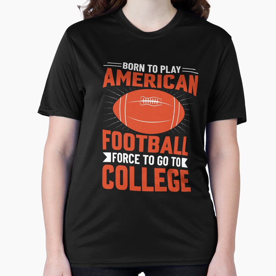 Born To Play American Football, Force To Go To College by Artifylab