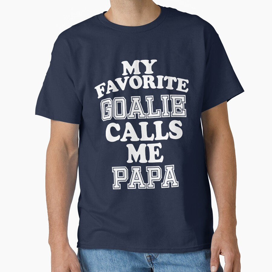 My Favorite Goalie Calls Me Papa Grandpa Grand Father Soccer Hockey Sport T-Shirt Cute Funny Gift For Grand Parents Grandparents Day Color T Shirt by arcadetoystore