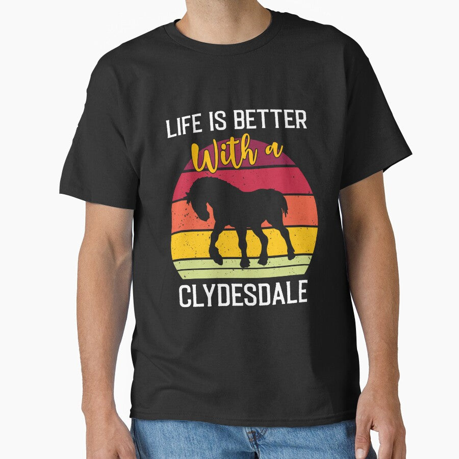 Life Is Better With A Clydesdale - Funny Vintage Horse Saying by Creative Angel