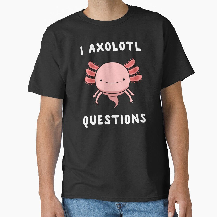 I Axolotl Questions Cute Kawaii Drawing Funny Saying by Delightfully Cynical