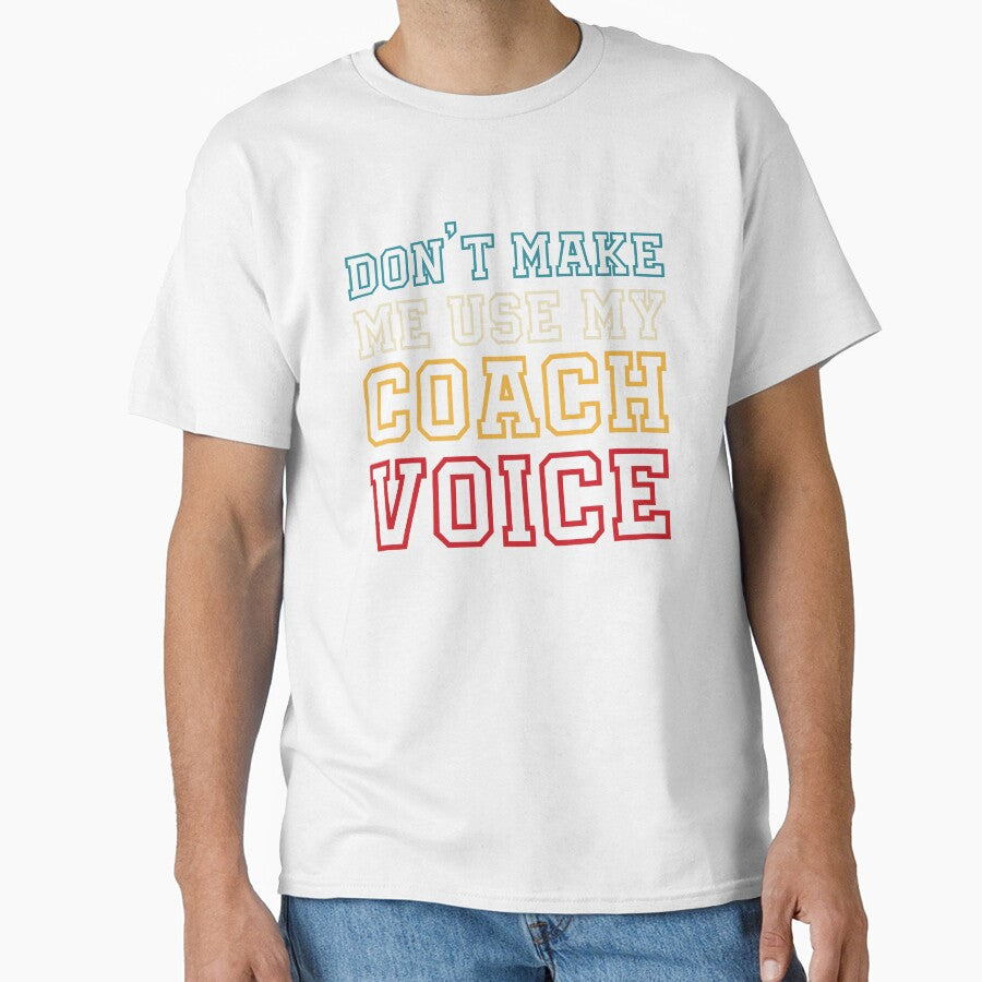 Don't make me use my coach voice by MindsArtDesign