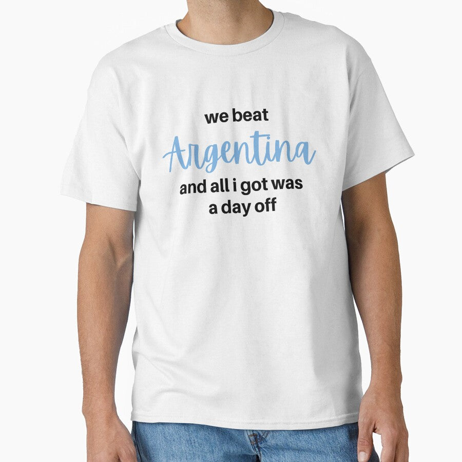 we beat Argentina and all I got was a day off - world cup football soccer meme Saudi Arabia (white) by MillennialMemer