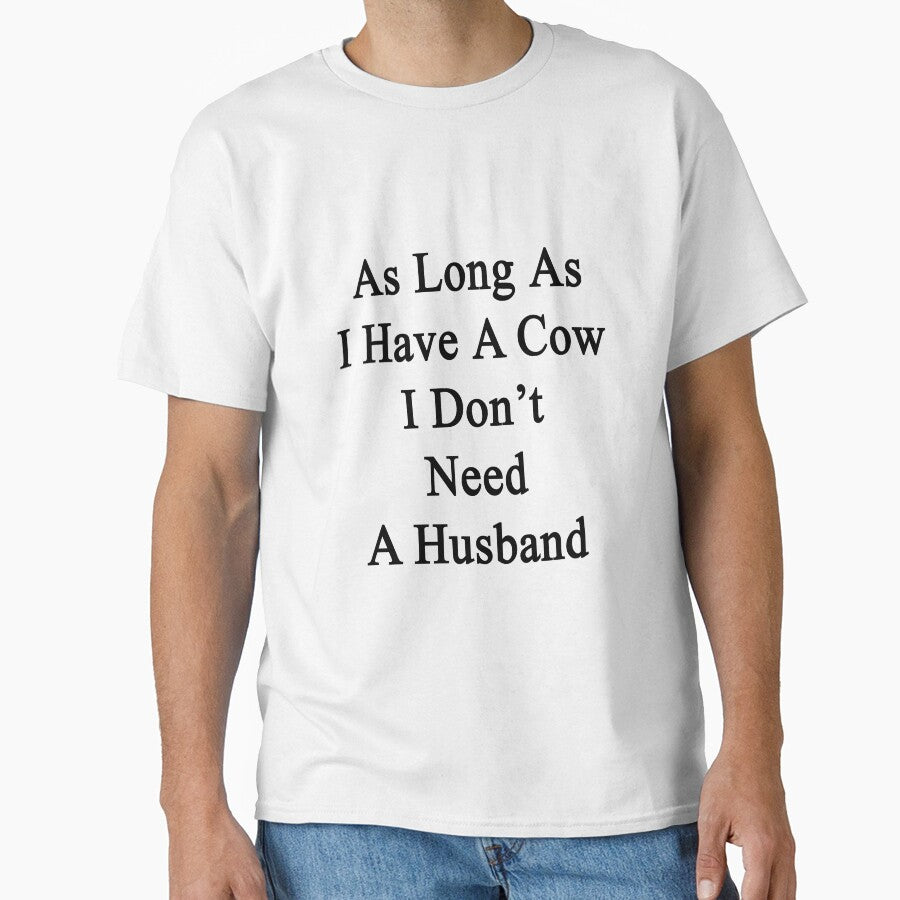 As Long As I Have A Cow I Don't Need A Husband by supernova23