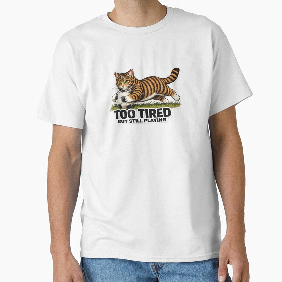 Too Tired But Still Playing Soccer Cat Meme | Funny Football Cat Gift for Players & Fans by Serene Whiskers