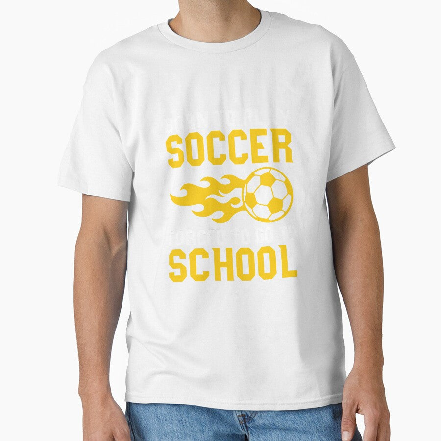 Born to Play Soccer But Forced To Go To School Player Tee by shoutoutshirtco