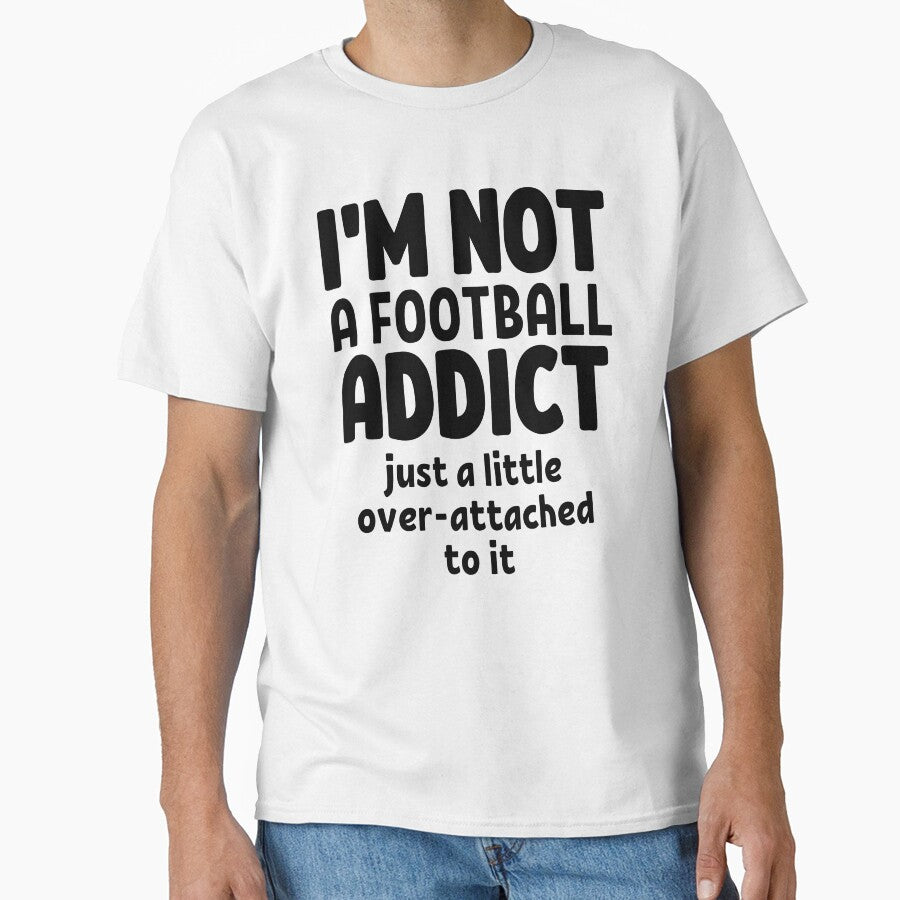 I'm not a football addict. Just a little over-attached to it. by TheGreenGoat