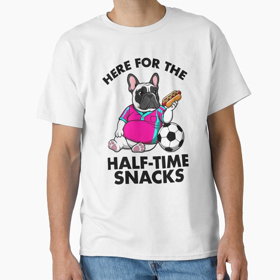 Here For The Half-Time Snacks - Funny French Bulldog Soccer Match Day Quote by frenchiesociety.co