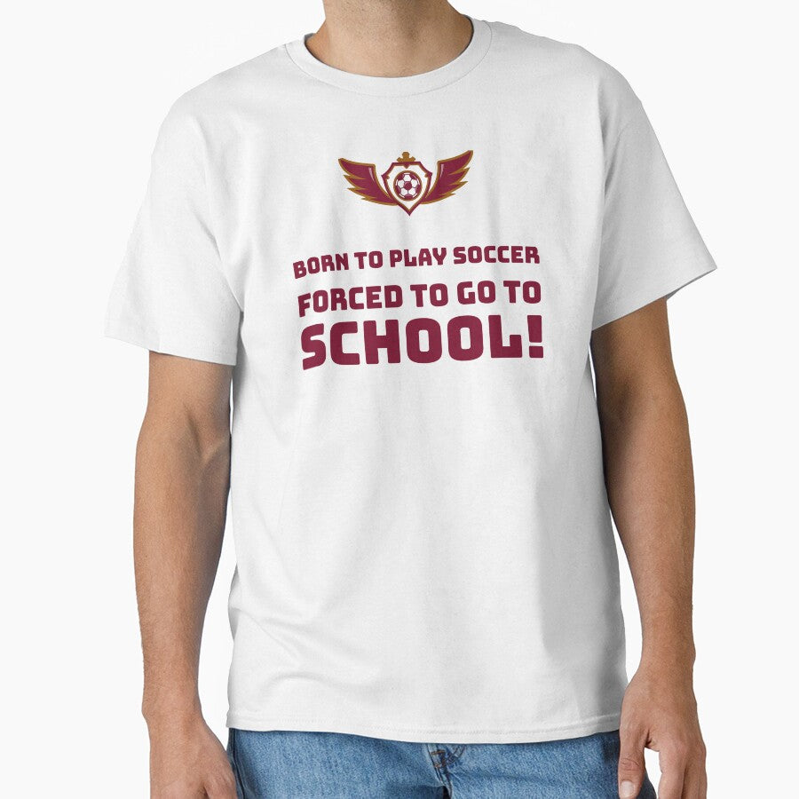 Born to play Soccer, Forced to go to School! by AstraTees