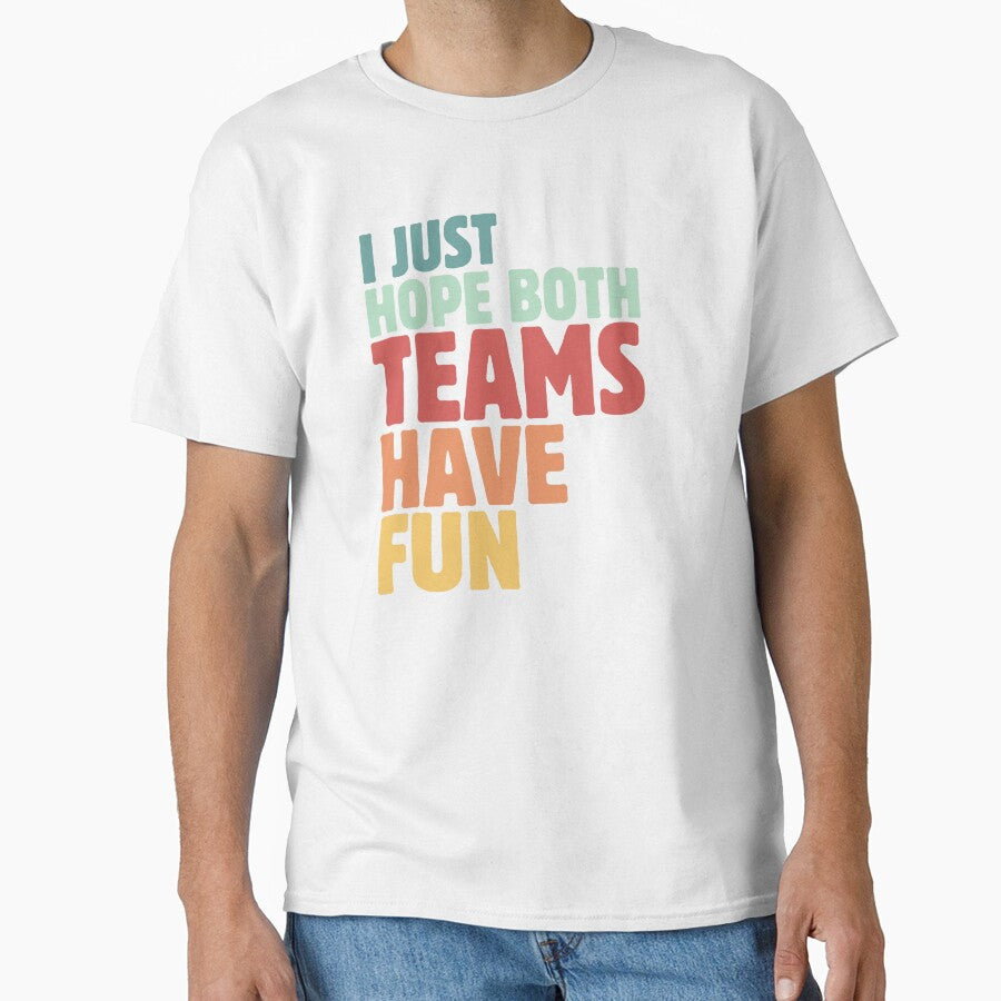 I Just Hope Both Teams Have Fun Team Support Sports Enthusiast Vintage by MouDantArts