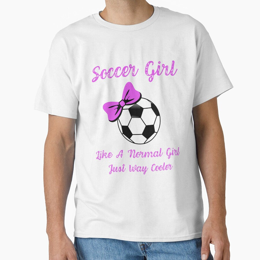 Soccer Girl Like A Normal Girl Just Way Cooler, Funny Soccer Player Girl, Gift For Soccer Mom And Women by Diferenty Shop  ⭐⭐⭐⭐⭐