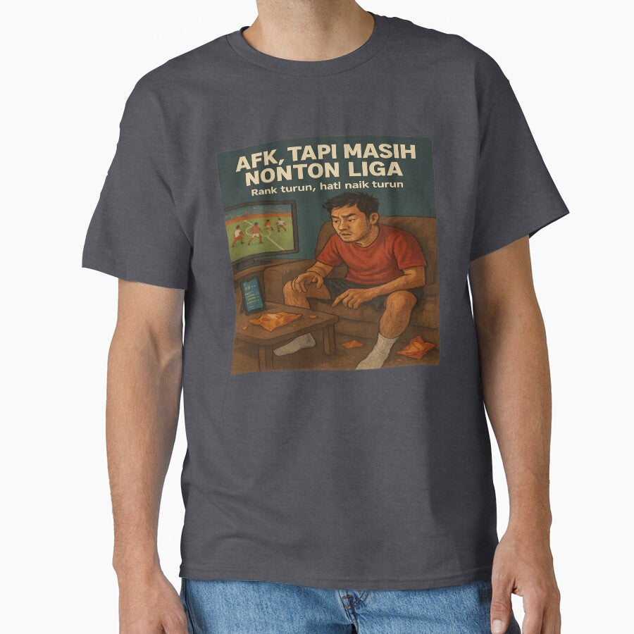 AFK Tapi Masih Nonton Liga — Indo Gamer League by POD DYNASTY | Original Print On Demand T-Shirt Graphics