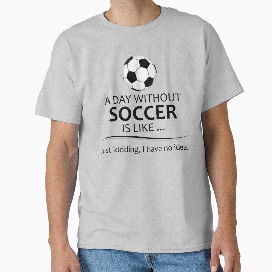 Soccer Player - A Day Without Soccer Funny Gift Ideas for Football Futbol and Soccer Players Coaches and Fans by merkraht