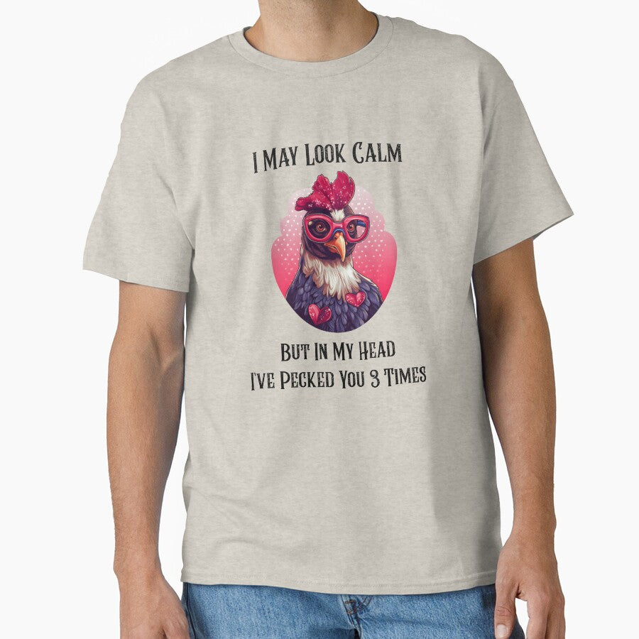 I May Look Calm, But In My Head I've Pecked You 3 Times by FamilyGiftWear