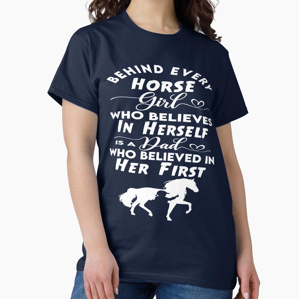 Behind Every Horse Girl Who Believes In Herself Is A Dad Who Believed In Her First by MqHStore