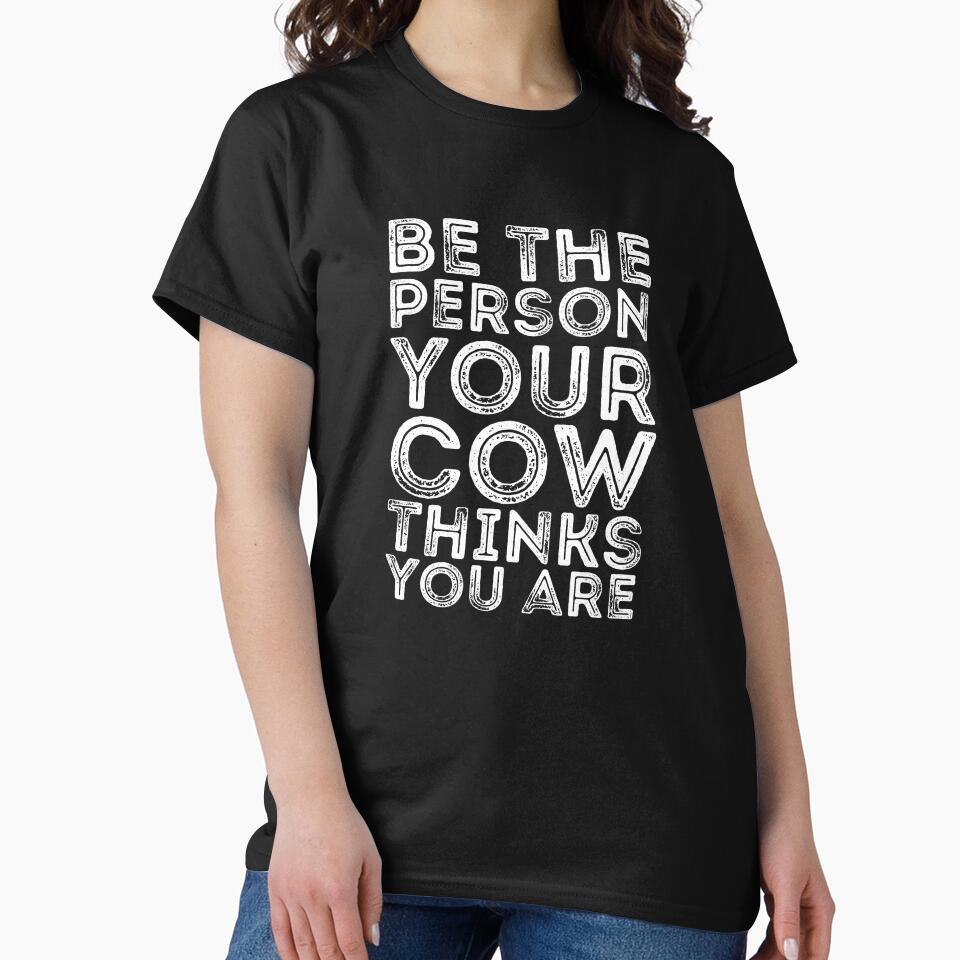 Be the person your cow thinks you are by FarmsteadAcers