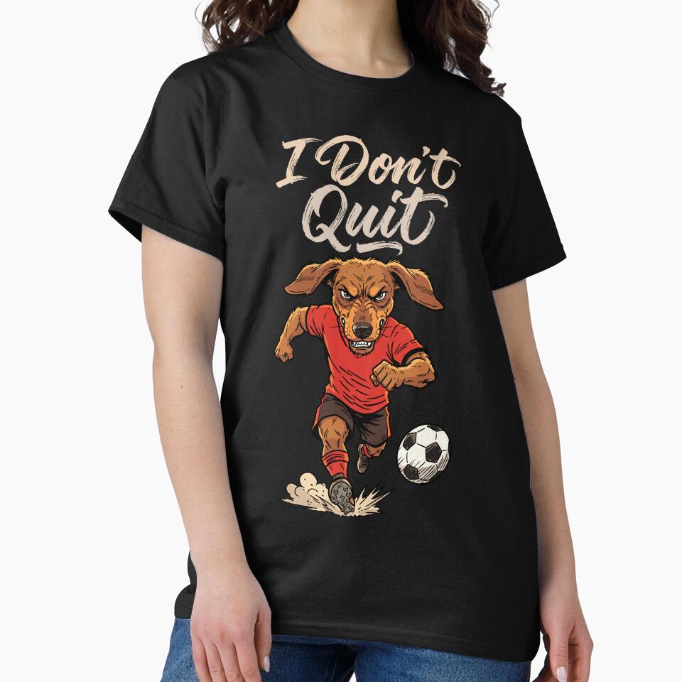 I Don’t Quit – Soccer Dog Spirit by CARPIO Creations