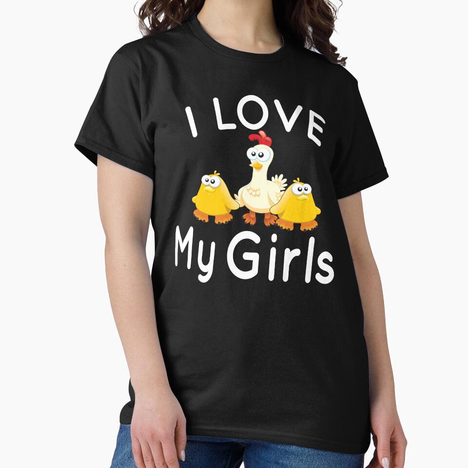 I Love My Girls Funny Chicken by Tiboga19