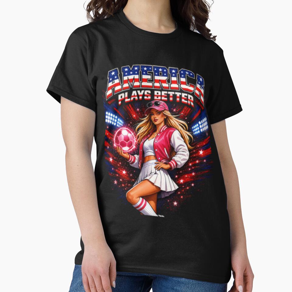 America Plays Better Soccer Shirt | Patriotic Sports Girl Aesthetic by Prime legend