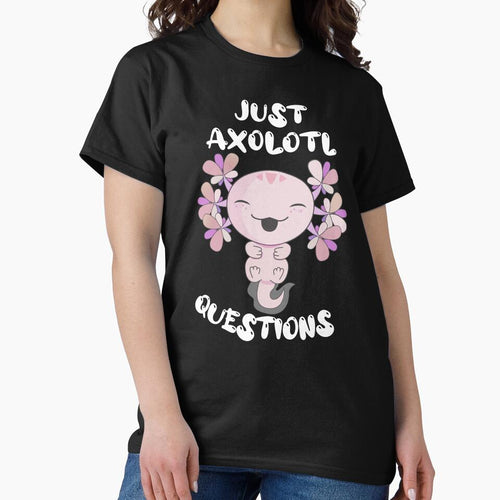 "Just Axolotl Questions" by DsignTByMason