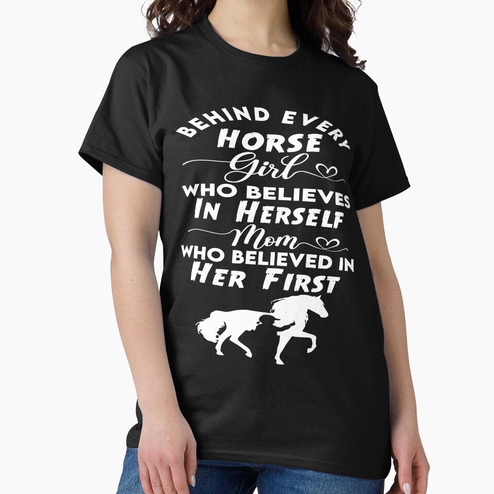 Behind Every Horse Girl Who Believes In Herself Is A Mom Who Believed In Her First by MqHStore