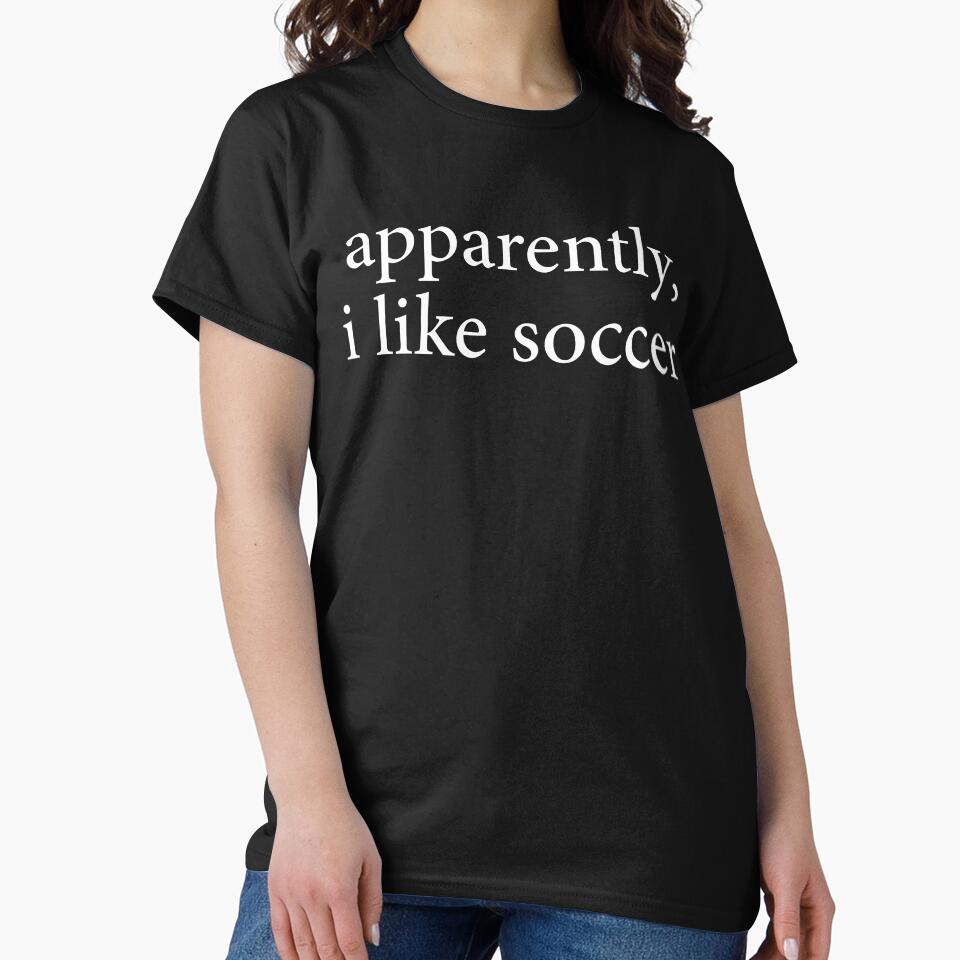 Apparently I Like Soccer Funny Sports  Football Team Players Match Style by Dzeery