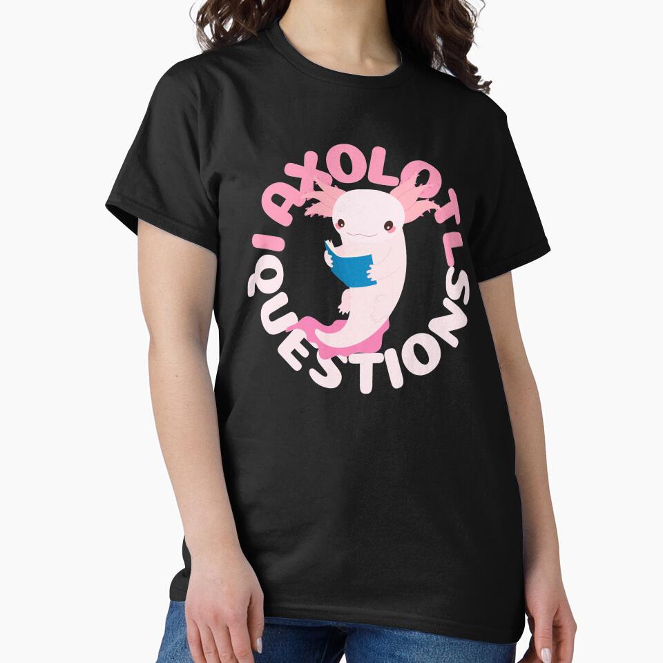I Axolotl Questions |Kawaii by Mixture-DESIGN