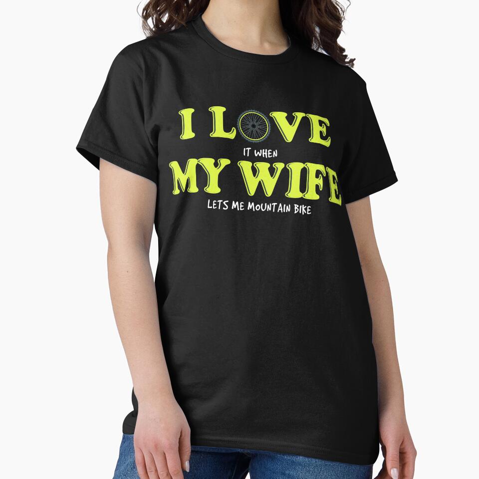 Mountain Biking Gift - I Love It When My Wife Lets Me Ride My Mountain Bike by simplytldr